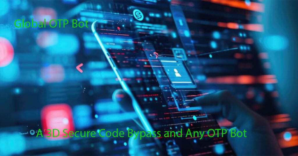 A 3D Secure Code Bypass and Any OTP Bot