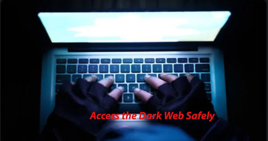 How to Access the Dark Web Safely: A Step-by-Step Guide